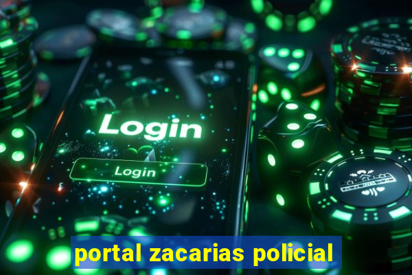 portal zacarias policial